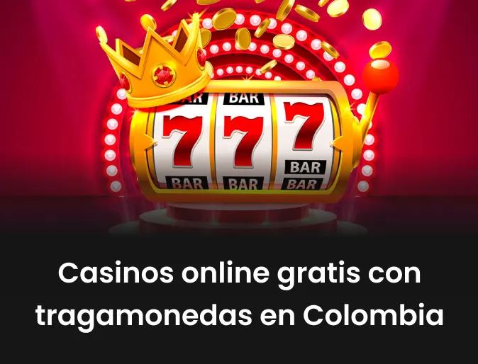 Casinos online gratis con tragamonedas en Colombia